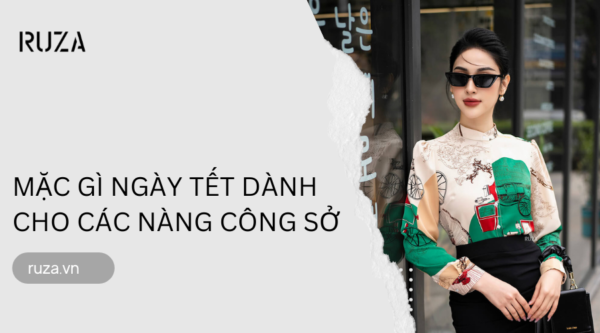 Mặc gì ngày Tết vừa thanh lịch, may mắn dành cho nàng công sở
