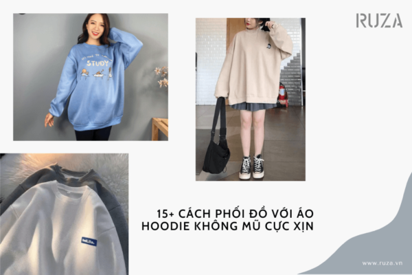 Cách phối đồ với áo hoodie không mũ