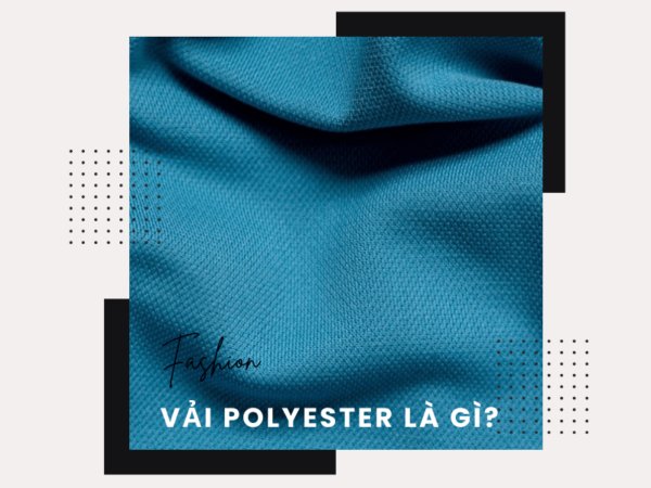 Vải Polyester là gì?