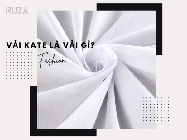 Vải kate là vải gì?
