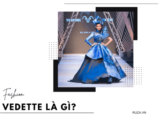 Vedette là gì? Tiêu chí để trở thành Vedette