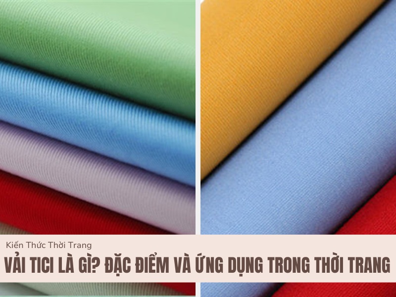 Vải Tici Là Gì? Đặc Điểm, Ứng Dụng và Cách Bảo Quản 9 Vải tici là gì?