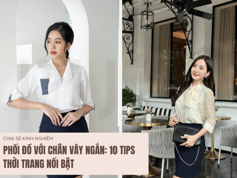 Bí Kíp Phối Đồ Với Chân Váy Ngắn: 10 Tips Cuốn Hút 8 Cách phối đồ với chân váy ngắn