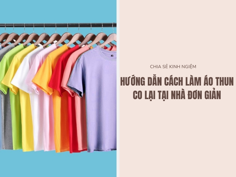 Hướng Dẫn Cách Làm Áo Thun Co Lại Tại Nhà Đơn Giản 7 Cách làm áo thun co lại