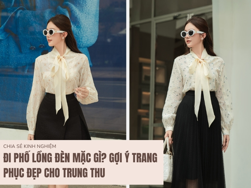 Đi phố lồng đèn mặc gì?